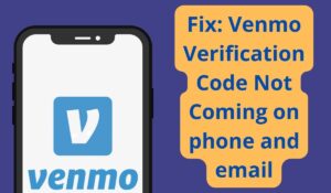 Fix Venmo Verification Code Not Coming on phone and email