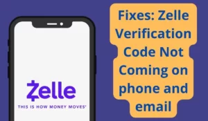 Fixes Zelle Verification Code Not Coming on phone and email