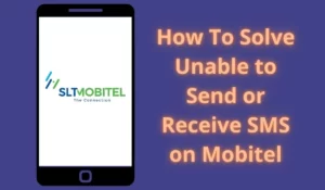 How To Solve Unable to Send or Receive SMS on Mobitel