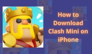 How to Download Clash Mini on iPhone