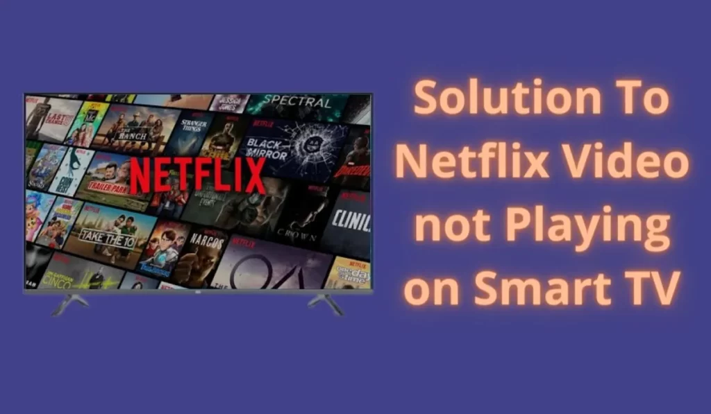 Solution To Netflix Video not Playing on Smart TV