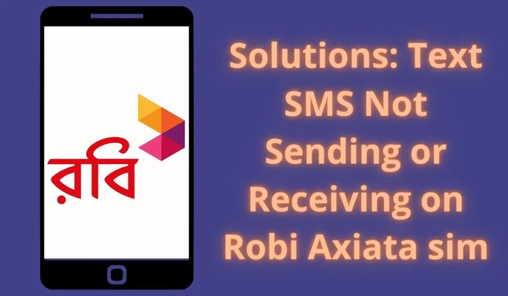 Solutions Text SMS Not Sending or Receiving on Robi Axiata sim