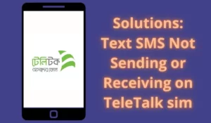 Solutions Text SMS Not Sending or Receiving on TeleTalk sim
