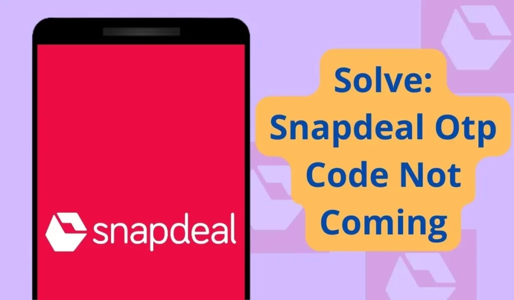 Solve Snapdeal Otp Code Not Coming