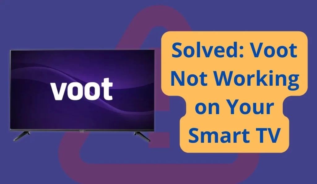 Solved Voot Not Working on Your Smart TV