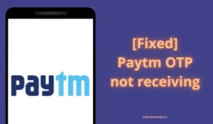 Fixed Paytm OTP not receivingcoming