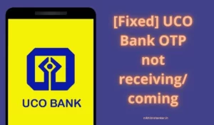 Fixed UCO Bank OTP not receivingcoming