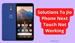 Solutions To Jio Phone Next Touch Not Working