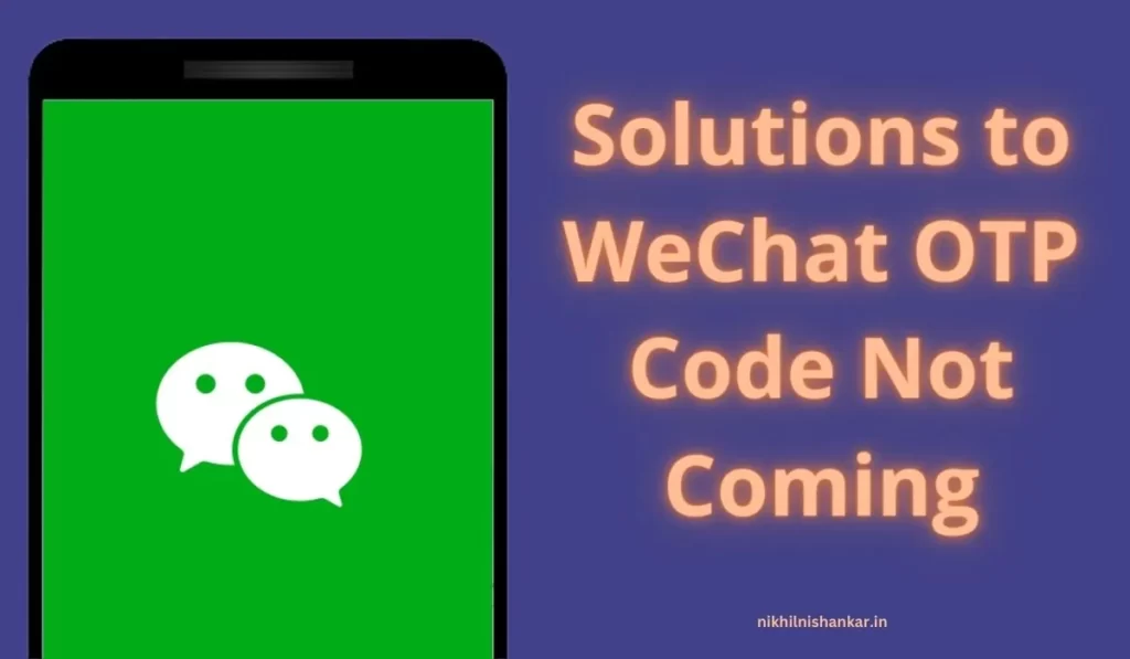 Solutions to WeChat OTP Code Not Coming